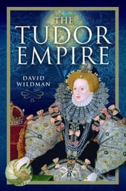 The Tudor Empire David Wildman