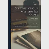 Sketches of Our Western Sea Coast [microform]: Being an Account of Our Country From St. John’’s to Bonne Bay, in Which is Given a Description of Its Sc