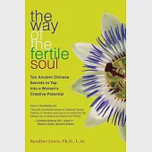 The Way of the Fertile Soul: Ten Ancient Chinese Secrets to Tap into a Woman’s Creative Power