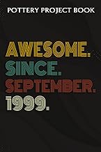 Pottery Project Book :Awesome Since September 1999 23 Years Old 23rd Birthday Gift: Gifts for Sister