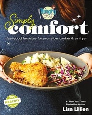 Hungry Girl Simply Comfort: Feel-Good Favorites for Your Slow Cooker &amp; Air Fryer