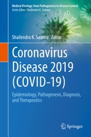 Coronavirus Disease 2019 (COVID-19) Shailendra K. Saxena