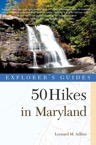 Explorer's Guide 50 Hikes in Maryland: Walks, Hikes & Backpacks from the Allegheny Plateau to the At