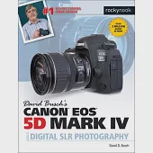 David Busch’s Canon EOS 5d Mark IV Guide to Digital Slr Photography