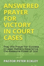 Answered Prayer for Victory in Court Cases Pastor Peter Eckley