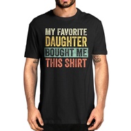 Mens My Favorite Daughter Bought Me This Shirt Funny Dad Gift Unisex T-Shirt