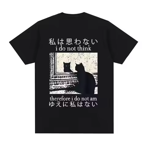 I Do Not Think Therefore I Do Not Am T Shirt Funny Fashion Japanese Cat Meme Short Sleeve T-shirt Wo