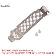 Kayaktion 8CM Half Height Profile Braet For LSI 9220 9240 9261 9271 9211-8i 9261 9260-4i Nice