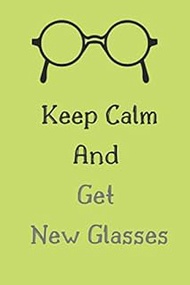 Keep Calm and Get New Glasses: Squared Notebooks for Everybody, Unique Gift, Calculate, Drawing and 
