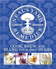 Neal's Yard Remedies Cook, Brew and Blend Your Own Herbs