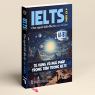 Sách IELTS 4 Kỹ Năng Dành Cho Người Mới Bắt Đầu Từ Con Số Âm- Từ Vựng Và Ngữ Pháp Trọng Tâm Trong IE
