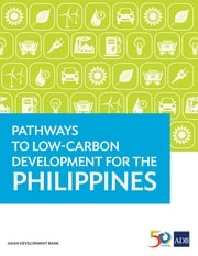 Pathways to Low-Carbon Development for the Philippines Asian Development Bank