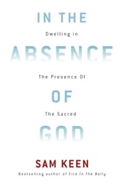 In the Absence of God Sam Keen