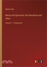 282223.Marius the Epicurean; His Sensations and Ideas: Volume 1 - in large print