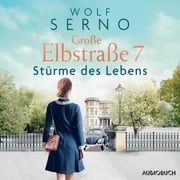 Große Elbstraße 7 (Band 3) - Stürme des Lebens Wolf Serno