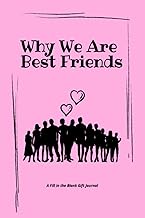 Why We Are Best Friends: A Fill in the Blank Gift Journal: Why We Are Best Friends 6" x 9" ( 15.24 x