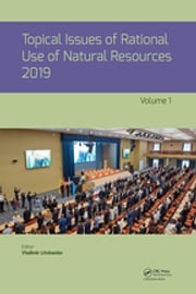 Topical Issues of Rational Use of Natural Resources 2019, Volume 1 Vladimir Litvinenko