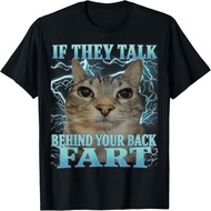 If They Talk Behind Your Back Fart Cat Meme Funny Wo T-Shirt