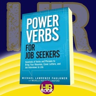 Power Verbs for Job Seekers- Hundreds of Verbs and Phrases Michael Fau