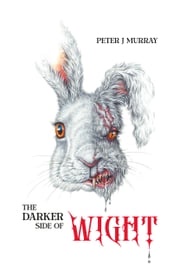 The Darker Side of Wight Peter J Murray