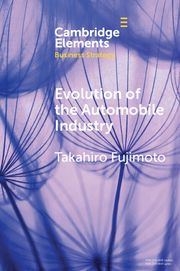 Evolution of the Automobile Industry Takahiro Fujimoto