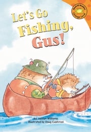 Let's Go Fishing, Gus! Jacklyn Williams