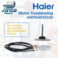 มอเตอร์คอนเดนซิ่ง แอร์ HAIER รุ่น HSU1013 VIP และ HSU-18VNR 03T(W)C แอร์ SINGER รุ่น WT-IV13C รหัส A0010403 322H ของแท้