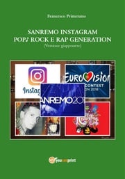 Sanremo, pop, Instagram e rock e rap generation. Ediz. giapponese Francesco Primerano