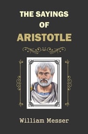 The Sayings of Aristotle William Messer