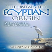 The Untainted Egyptian Origin Moustafa Gadalla
