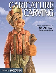 Caricature Carving: Expert Techniques &amp; 30 All-Time Favorite Projects
