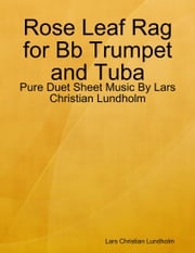 Rose Leaf Rag for Bb Trumpet and Tuba - Pure Duet Sheet Music By Lars Christian Lundholm Lars Christian Lundholm