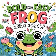 Easy Frog: Bold and Simple Amphibian Adventures: Whimsical Pond Life, Delightful Creatures, and Crea