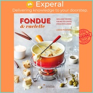 Fondue &amp; Raclette - Indulgent recipes for melted cheese, stock pots &amp; more by Louise Pickford (US edition, hardcover)