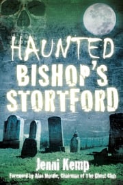 Haunted Bishop's Stortford Jenni Kemp