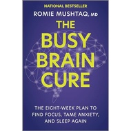The Busy Brain Cure The Eight-Week Plan to Find Focus, Tame Anxiety, and Sleep Again | 9781335007117