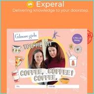 Gilmore Girls: You're My Coffee, Coffee, Coffee A Fill-In Book by Michelle Morgan (UK edition, hardc