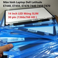 Màn hình Laptop 14 inch LED Mỏng SLIM - 30 pin (1366x768 HD ) cho Dell Latitude E7440 E7450 E7470 74