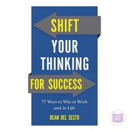 Shift Your Thinking for Success: 77 Ways to Win at Work and in Life by D Del Sesto  Paperback