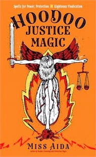 20452.Hoodoo Justice Magic: Spells for Power, Protection and Righteous Vindication