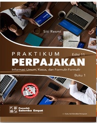 Praktikum Perpajakan Edisi ke 11- Buku 1 Kasus dan Buku 2 Kertas Kerja - Siti Resmi - SLM