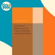 Some Recent Researches in the Theory of Statistics and Actuarial Science by J. F. Steffensen (UK edi