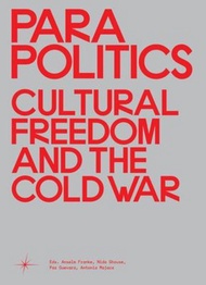 Parapolitics : Cultural Freedom and the Cold War by Anselm Franke (US edition, paperback)