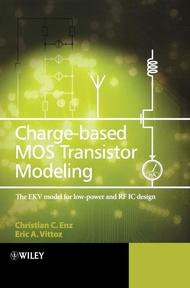 Charge-Based MOS Transistor Modeling: The EKV Model for Low-Power and RF IC Design