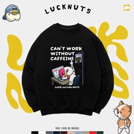 Lucknuts Crewneck Coffee Cant Work