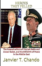 HEROES THEY FELLED: The Assassinations of Yitzhak Rabin and Anwar Sadat, and the Stillbirth of Peace