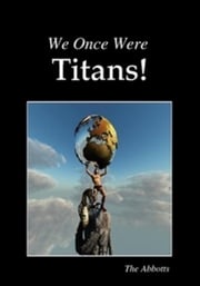 We Once Were Titans! The Abbotts