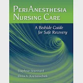 PeriAnesthesia Nursing Care: A Bedside Guide for Safe Recovery