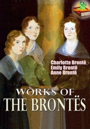 Works of The Brontës : 12 Works Charlotte Brontë