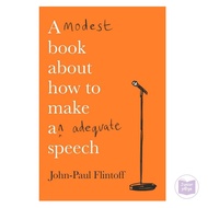 A Modest Book About How to Make an Adequate Speech by John-Paul Flintoff